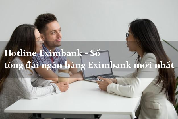 Hotline Eximbank - Số tổng đài ngân hàng Eximbank mới nhất Hotline Eximbank - Số tổng đài ngân hàng Eximbank mới nhất