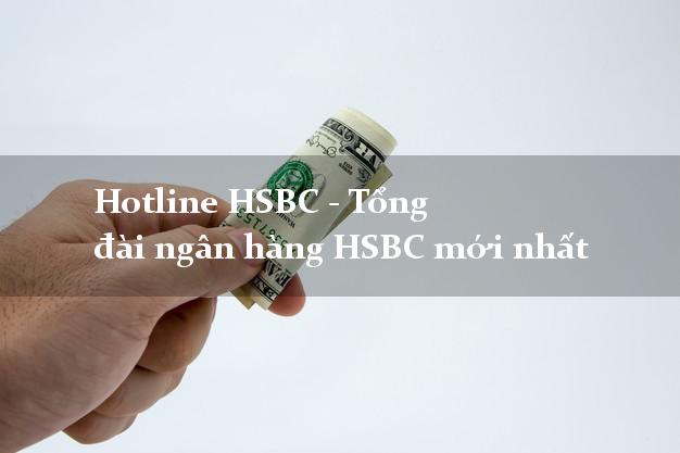 Hotline HSBC - Tổng đài ngân hàng HSBC mới nhất