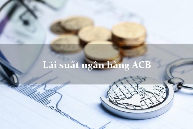 Lãi suất ngân hàng ACB