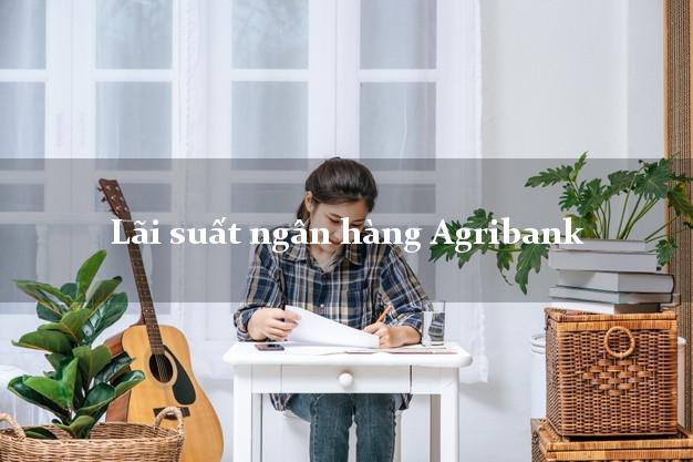 Lãi suất ngân hàng Agribank