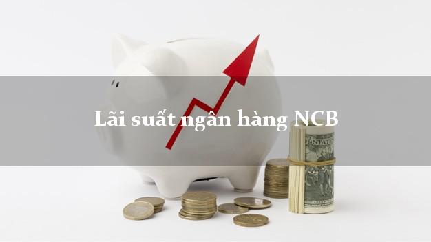 Lãi suất ngân hàng NCB