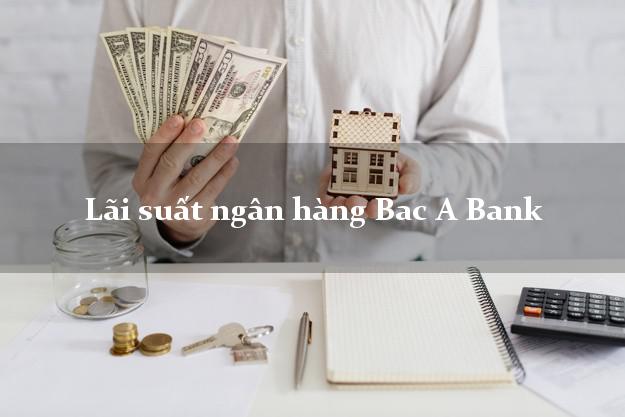 Lãi suất ngân hàng Bac A Bank