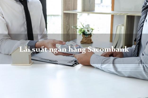 Lãi suất ngân hàng Sacombank