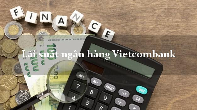 Lãi suất ngân hàng Vietcombank