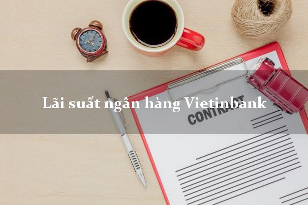 Lãi suất ngân hàng Vietinbank