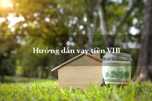 Hướng dẫn vay tiền VIB